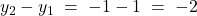 y_2-y_1\;=\;-1-1\;=\;-2