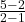 \frac{5-2}{2-1}