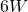 6W
