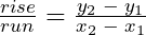 \frac{rise}{run}=\frac{y_2\;-\;y_1}{x_2\;-\;x_1}