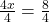 \frac{4x}{4} = \frac{8}{4}