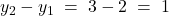 y_2-y_1\;=\;3-2\;=\;1