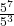 \frac{5^7}{5^3}