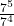 \frac{7^5}{7^4}
