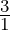 \frac{3}{1}