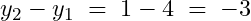 y_2-y_1\;=\;1-4\;=\;-3