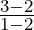 \frac{3-2}{1-2}