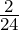 \frac{2}{24}