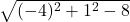 \sqrt{(- 4)^2+1^2-8}
