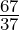 \frac{67}{37}