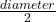 \frac{diameter}2
