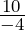 \frac{10}{-4}