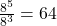 \frac{8^5}{8^3}=64