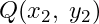 Q(x_2,\;y_2)