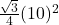 \frac{\sqrt3}4(10)^2
