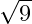 \sqrt{9}