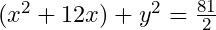 (x^2+12x)+y^2=\frac{81}2