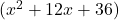 (x^2+12x+36)