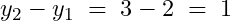 y_2-y_1\;=\;3-2\;=\;1