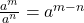 \frac{a^m}{a^n}=a^{m-n}