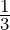 \frac{1}{3}