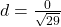 d=\frac0{\sqrt{29}}