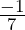 \frac{-1}{7}